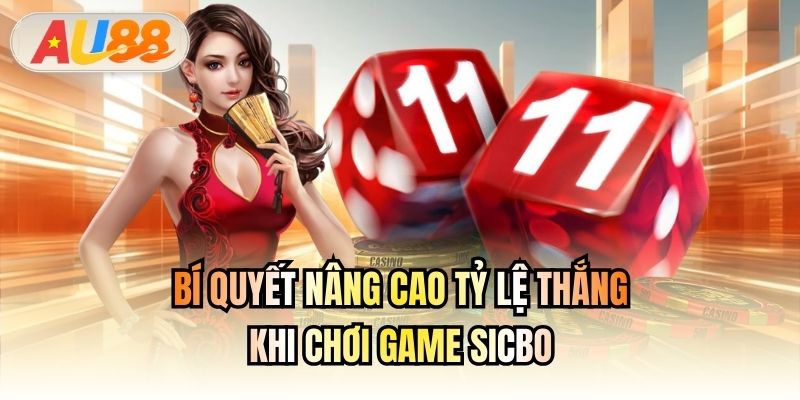Bí quyết nâng cao tỷ lệ thắng khi chơi game Sicbo