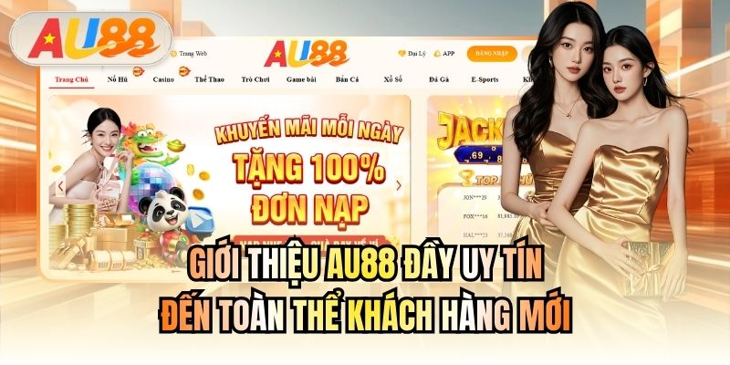 Giới thiệu AU88 đầy uy tín đến toàn thể khách hàng mới