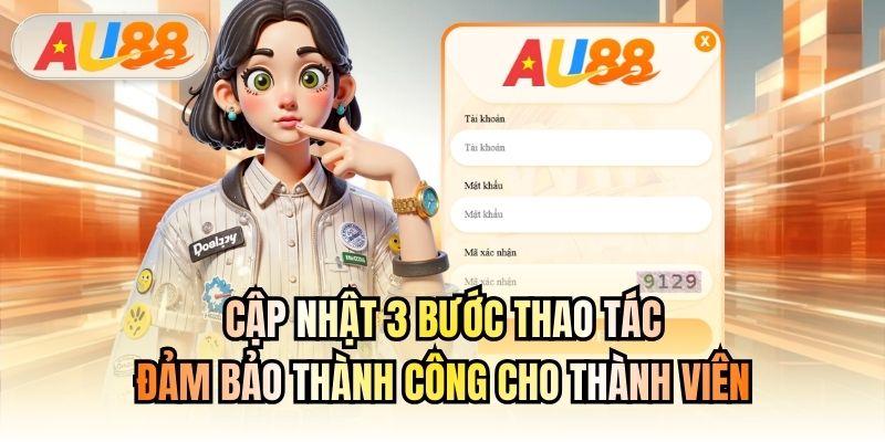 Cập nhật 3 bước thao tác đảm bảo thành công cho thành viên